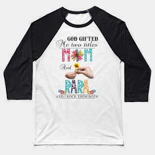 God Gifted Me Two Titles Mom And Rara And I Rock Them Both Wildflowers Valentines Mothers Day Baseball T-Shirt